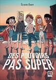 Des pouvoirs pas super