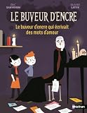 Le Buveur d'encre : Le buveur d'encre qui écrivait des mots d'amour