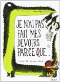 Je n'ai pas fait mes devoirs parce que