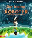Der kleine Roboter und der lange Weg nach Hause: Eine poetische Bilderbuchgeschichte über Verlust, Hoffnung und das Finden eines neuen Zuhauses für Kinder ab 4