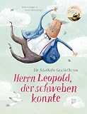 Die fabelhafte Geschichte von Herrn Leopold, der schweben konnte