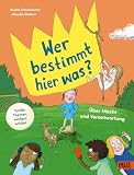 Wer bestimmt hier was?: Über Macht und Verantwortung (Große Themen, einfach erklärt)