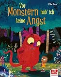 Vor Monstern hab' ich keine Angst! Bilderbuch: Lustige Monstergeschichte mit Überraschungseffekt! Ein starkes Mädchen allein im Wald. Kinderbuch ab 3 mit einer wichtigen Botschaft über Emotionen