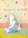 Das Glück ist ein Punkt: Bilderbuch ab 3 Jahren über Freundschaft, Zusammenhalt und Dankbarkeit, Achtsamkeit und das Finden des Glücks, ein Eisbär als ... Freund, Natur im Einklang der Jahreszeiten