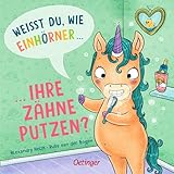 Weißt du, wie Einhörner ihre Zähne putzen?: Zahnputzbuch mit einer Einhorn-Geschichte und einem Zahnputzlied für Kinder ab 2 Jahren (101 Fabelwesen)