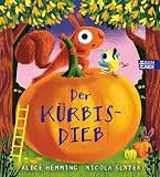 Der Kürbisdieb: Eine humorvolle Detektivgeschichte mit Eichhörnchen und Vogel aus der beliebten „Blätterdieb“-Reihe für Kinder ab 4 Jahren (Der Blätterdieb, Band 5)